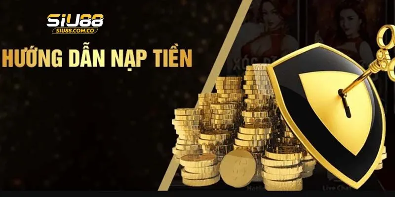 Cách nạp tiền 100% thành công vào tài khoản Siu88